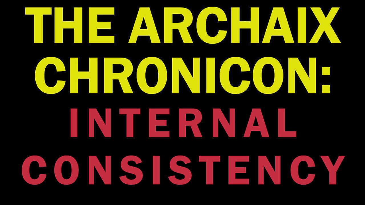 Internal Consistency is Vitally Important: The Archaix Chronicon
