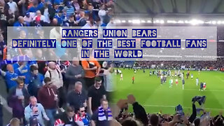 Rangers Union Bears definitely one of the best football fans in the world