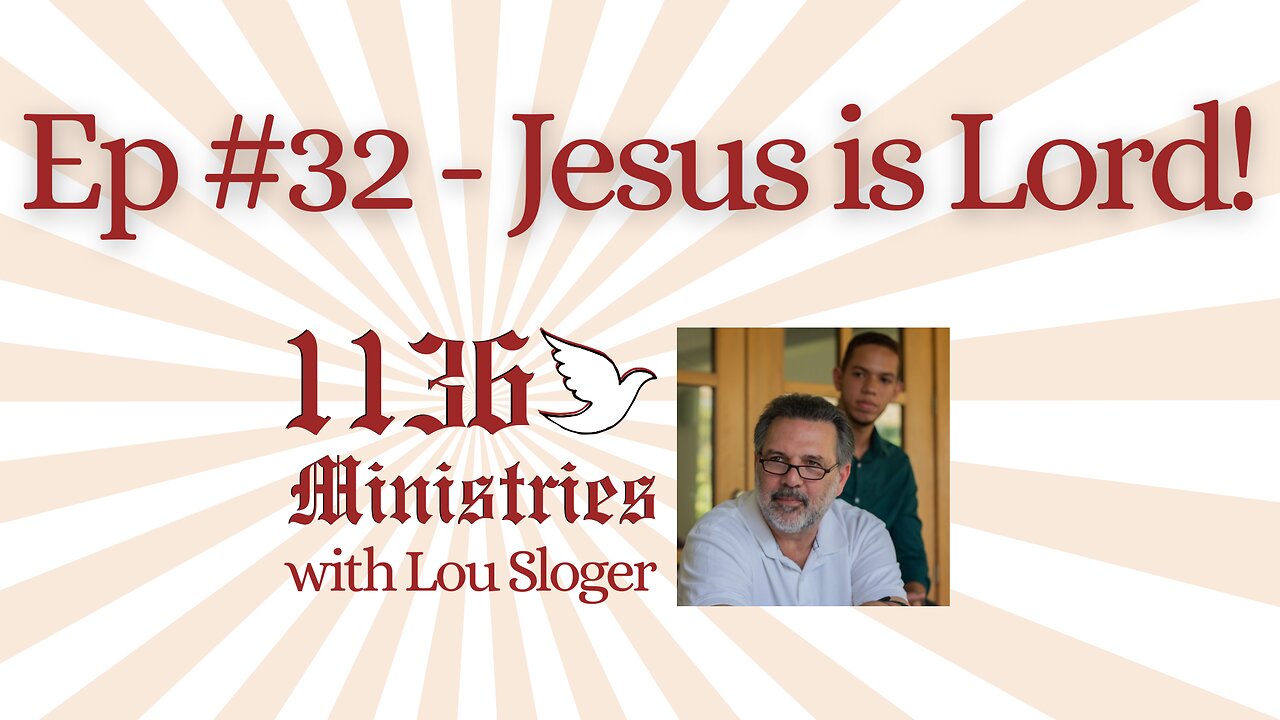 Jesus is Lord! Episode #32