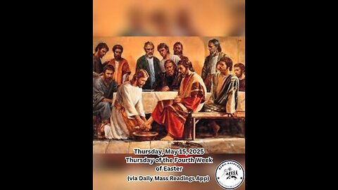 Thursday, May 15, 2025 Thursday of the Fourth Week of Easter #faith #readings #easter2025