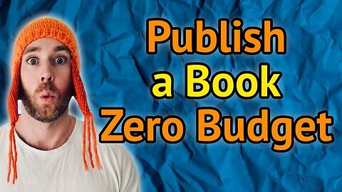 How to Self-Publish a Book on a Small or Zero Budget