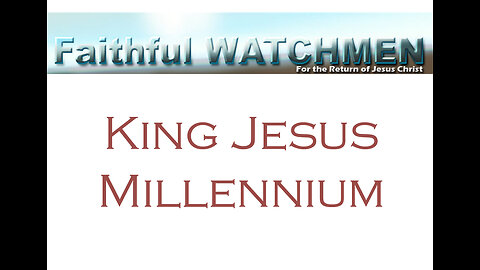 Faithful Watchmen Living in the Millennium with King Jesus