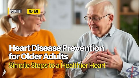 Heart Disease Prevention for Older Adults: Simple Steps to a Healthier Heart