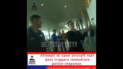 Attempt to open aircraft rear door triggers immediate police response. #PlaneSafety #japd