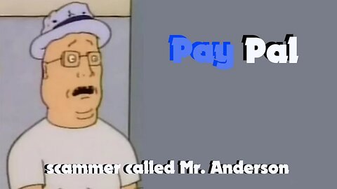 Mr Anderson - The Paypal Scammer