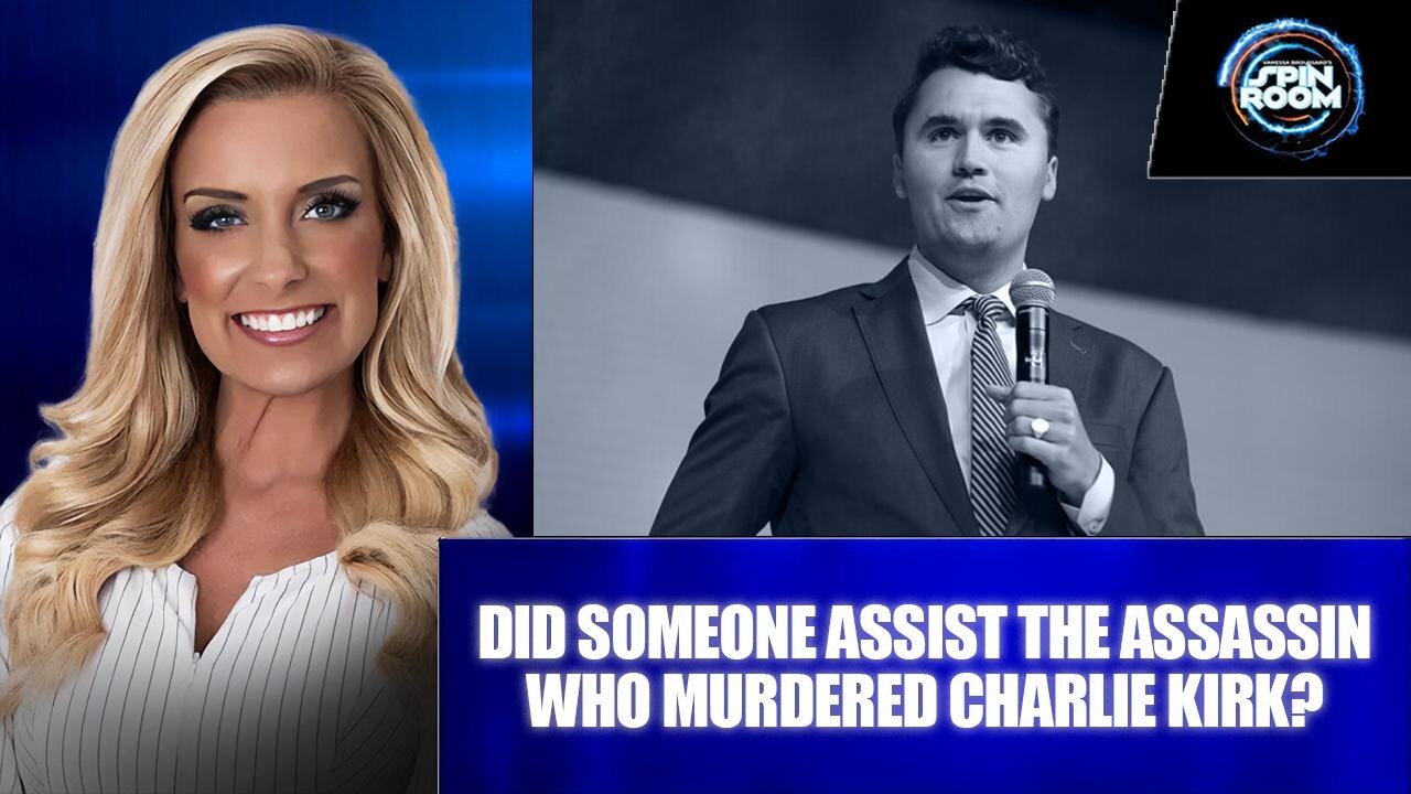 DID SOMEONE ASSIST THE ASSASSIN WHO MURDERED CHARLIE KIRK?