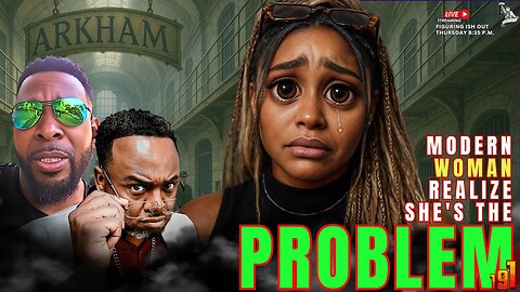 Modern woman realized she was the problem