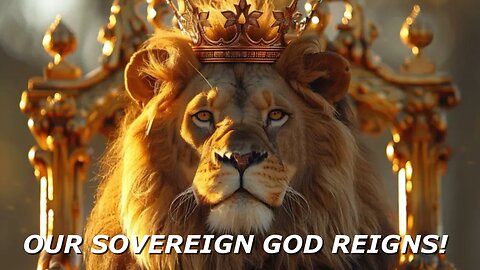 OUR SOVEREIGN GOD REIGNS! (Psalm 2)