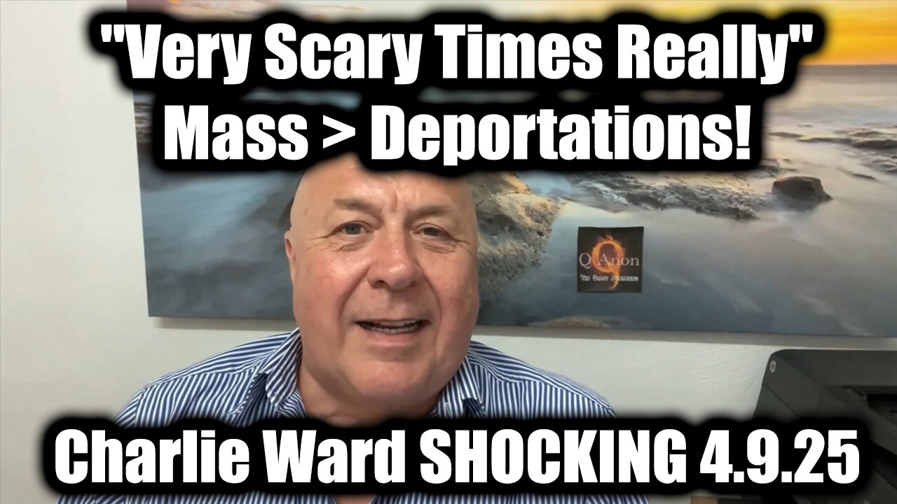 Charlie Ward "Very Scary Times Really" - Mass > Deportations! We're Taking Our Country Back!