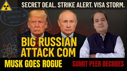 Trump-Putin Secret Pact? Big Russian Attack Coming, Visa Ban 2.0, Musk Goes Rogue|Sumit Peer Decoded