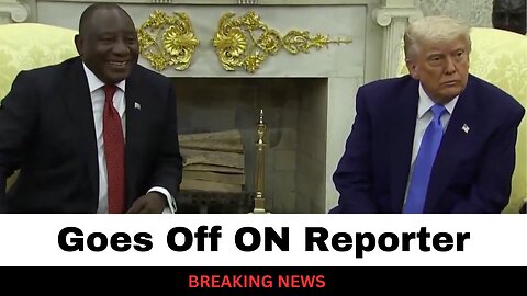Trump Goes Off On Reporter During Meeting With South African President