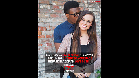 PRO BLACK HOTEP FATIGUE IS A PROBLEM THEY STILL BULLYING ON BLACK MAN FOR DATING INTERRACIAL LOVE ..