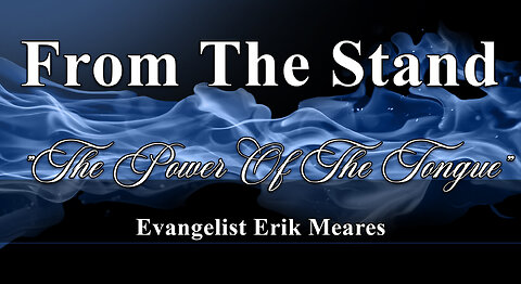 The Power Of The Tongue | From The Stand | Erik Meares