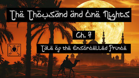 Ch. 7. Tale of the Ensorcelled Prince - Thousand and One Nights