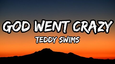Teddy Swims - God Went Crazy (Lyrics)