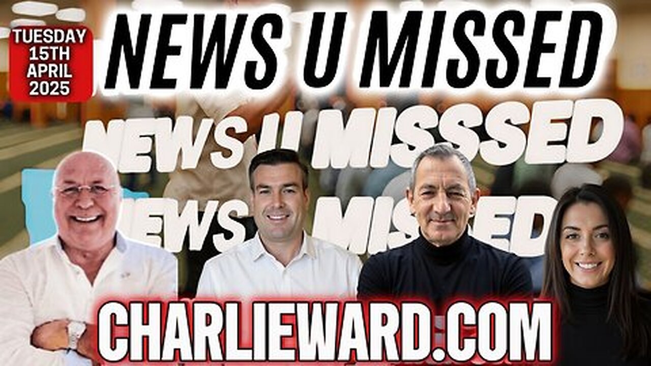CHARLIE WARD DAILY NEWS TUESDAY 15TH APRIL 2025