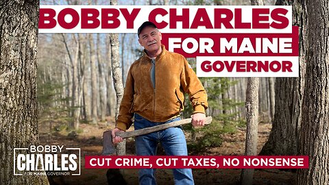 Bobby Charles for Maine Governor