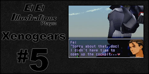 El El Plays Xenogears Episode 5: Bad First Impressions