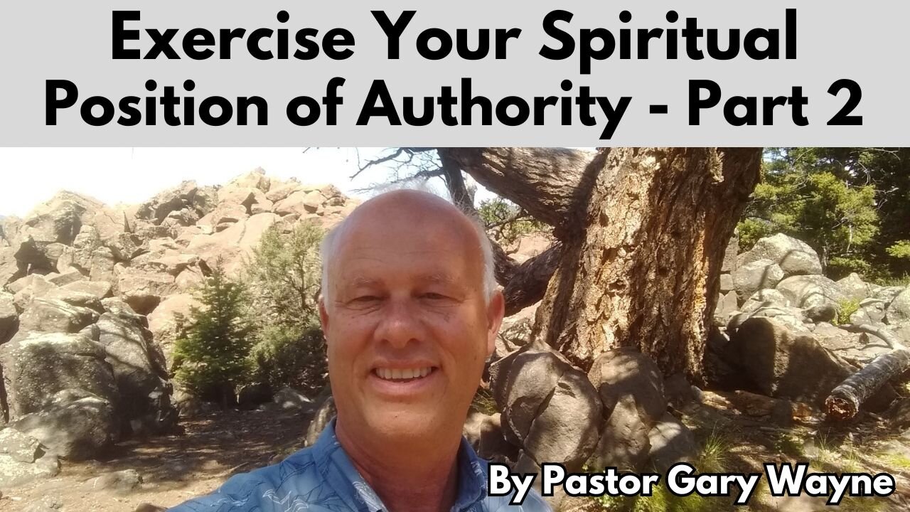 Exercise Your Spiritual Position of Authority - Part 2