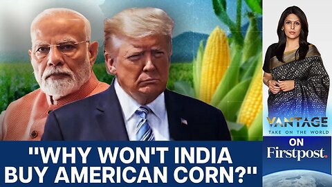 US Trade War: Why India Doesn't Need American Corn | Vantage with Palki Sharma | N18G