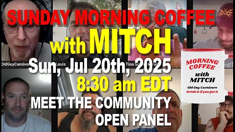MORNING COFFEE with MITCH - Carnivore Talk - Sun Jul 20th, 2025, 8:30am EDT