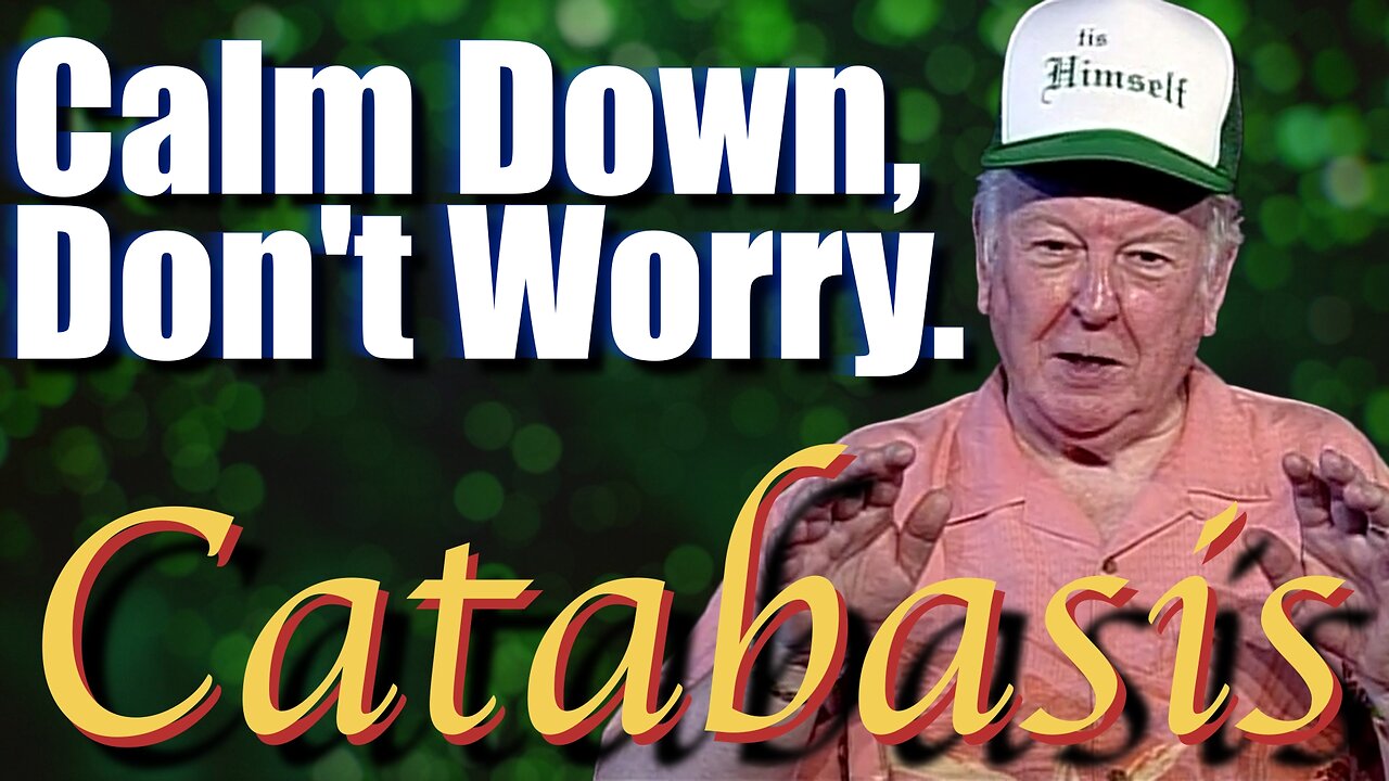 Calm Down, Don't Worry | Catabasis