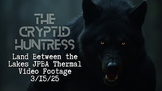 BEAST OF LBL: JPBA THERMAL DOGMAN VIDEO - REMOTE VIEWING INVESTIGATION