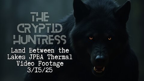 BEAST OF LBL: JPBA THERMAL DOGMAN VIDEO - REMOTE VIEWING INVESTIGATION