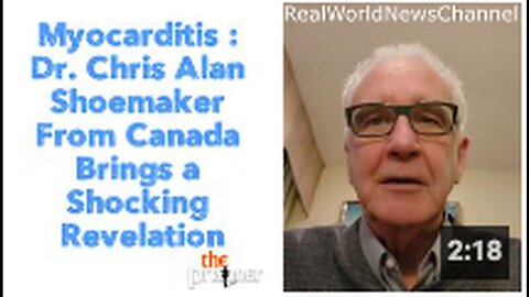 "Shocking Myocarditis Revelation by Dr. Chris Alan Shoemaker from Canada"