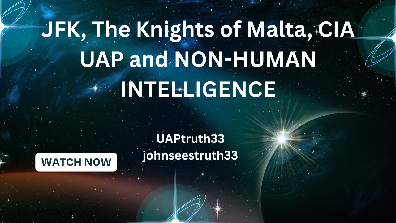 JFK, UAP, The Knights of Malta, and The CIA
