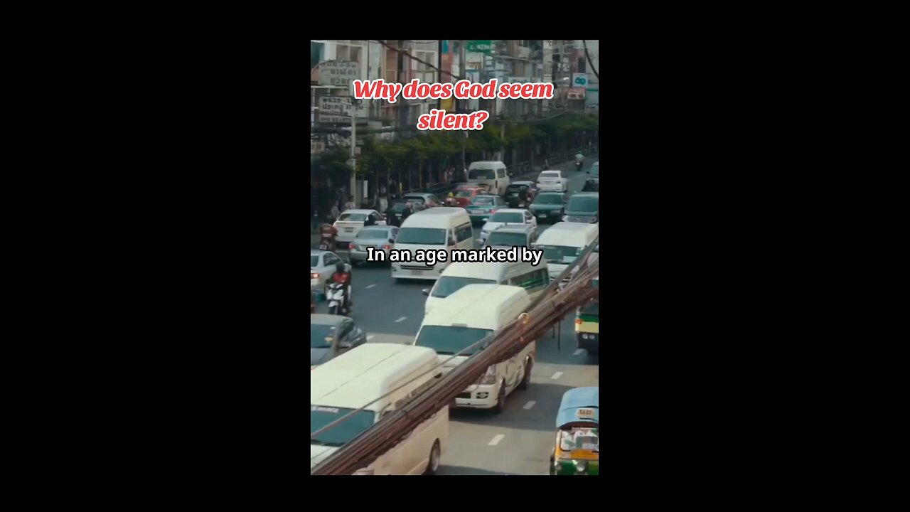 Why does God seem silent?