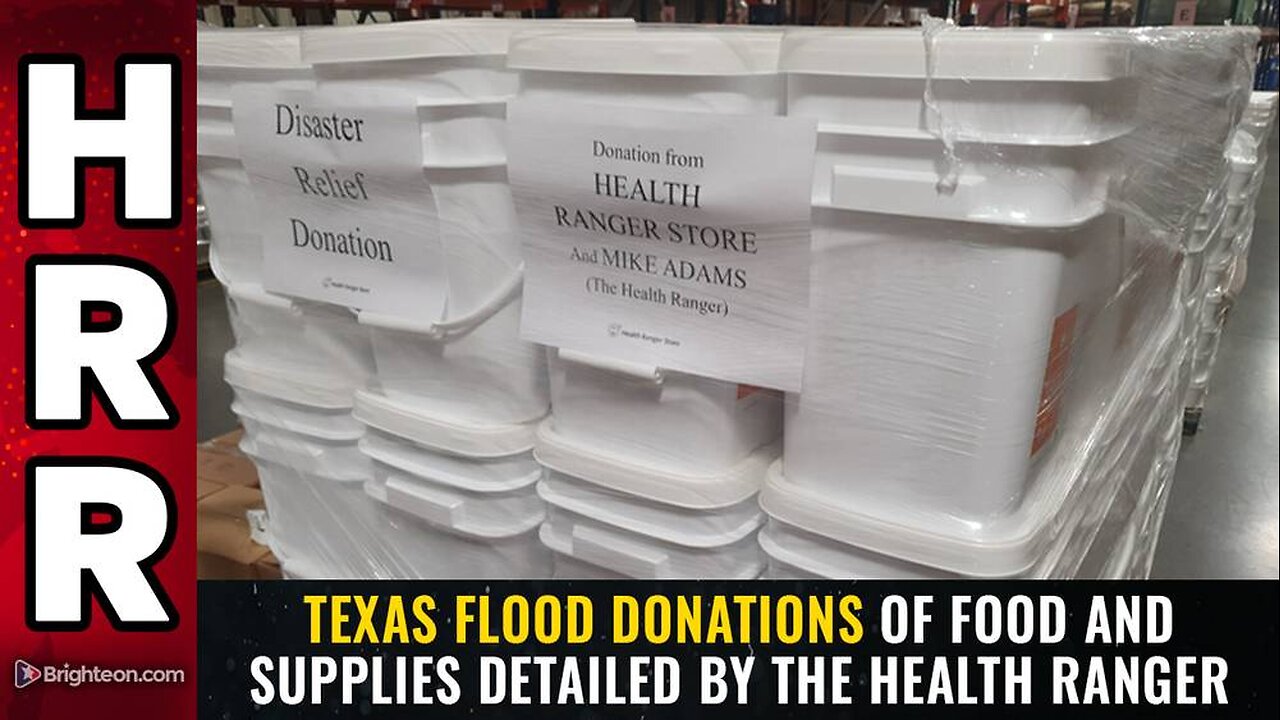Texas flood donations of food and supplies detailed by the Health Ranger