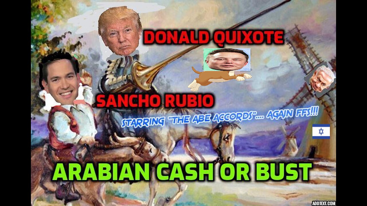 BATTLING WINDMILLS AND CUCKING FOR ISRAEL IN THE ARAB WORLD (SHARE)