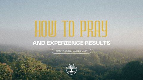 How to Pray and Experience Results