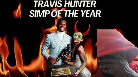 TRAVIS HUNTER IS THE BRAINDEAD SIMP OF THE YEAR!!!!