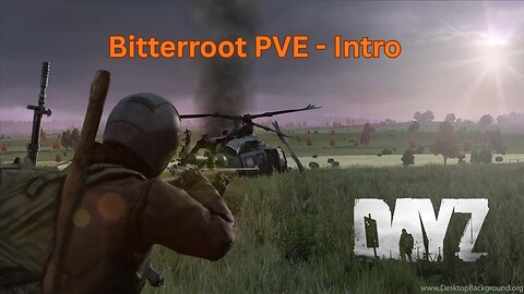 DayZ - Bitterroot PVE Survival - Intro
