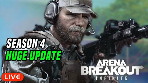 🔴LIVE - ARENA BREAKOUT - SEASON 4 - HUGE UPDATE!