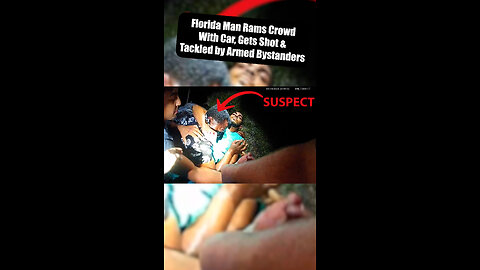 lorida Man Rams Crowd With Car, Gets Shot & Tackled by Armed Bystanders
