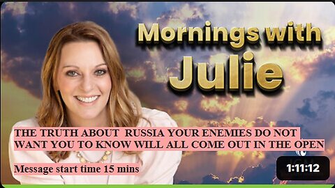Julie Green subs TRUTH ABOUT RUSSIA YOUR ENEMIES DONT WANT US TO KNOW WILL ALL COME OUT IN THE OPEN