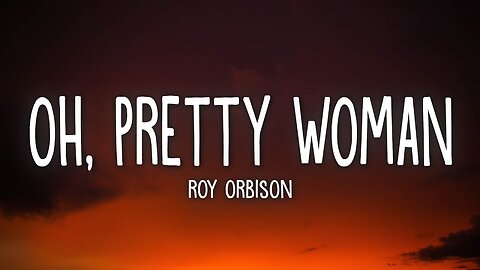 🎸 Roy Orbison – Oh, 👸 Pretty Woman 🎶