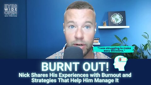 BURNT OUT! Nick Shares His Experiences with Burnout and Strategies That Help Him Manage It