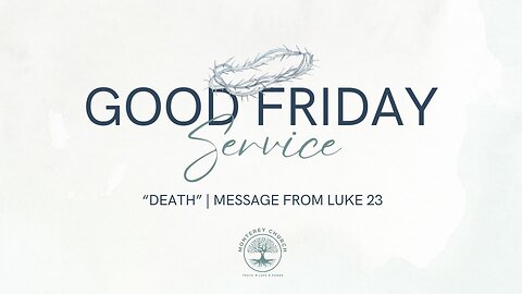 Good Friday Service | Death | Luke 23
