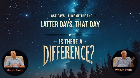 Walter Veith & Martin Smith Last Days,Time Of The End, Latter days, That Day, Is There A Difference