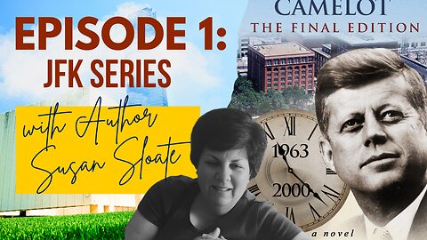 Episode 1: JFK Series with "Forward to Camelot" Author, Susan Sloate!