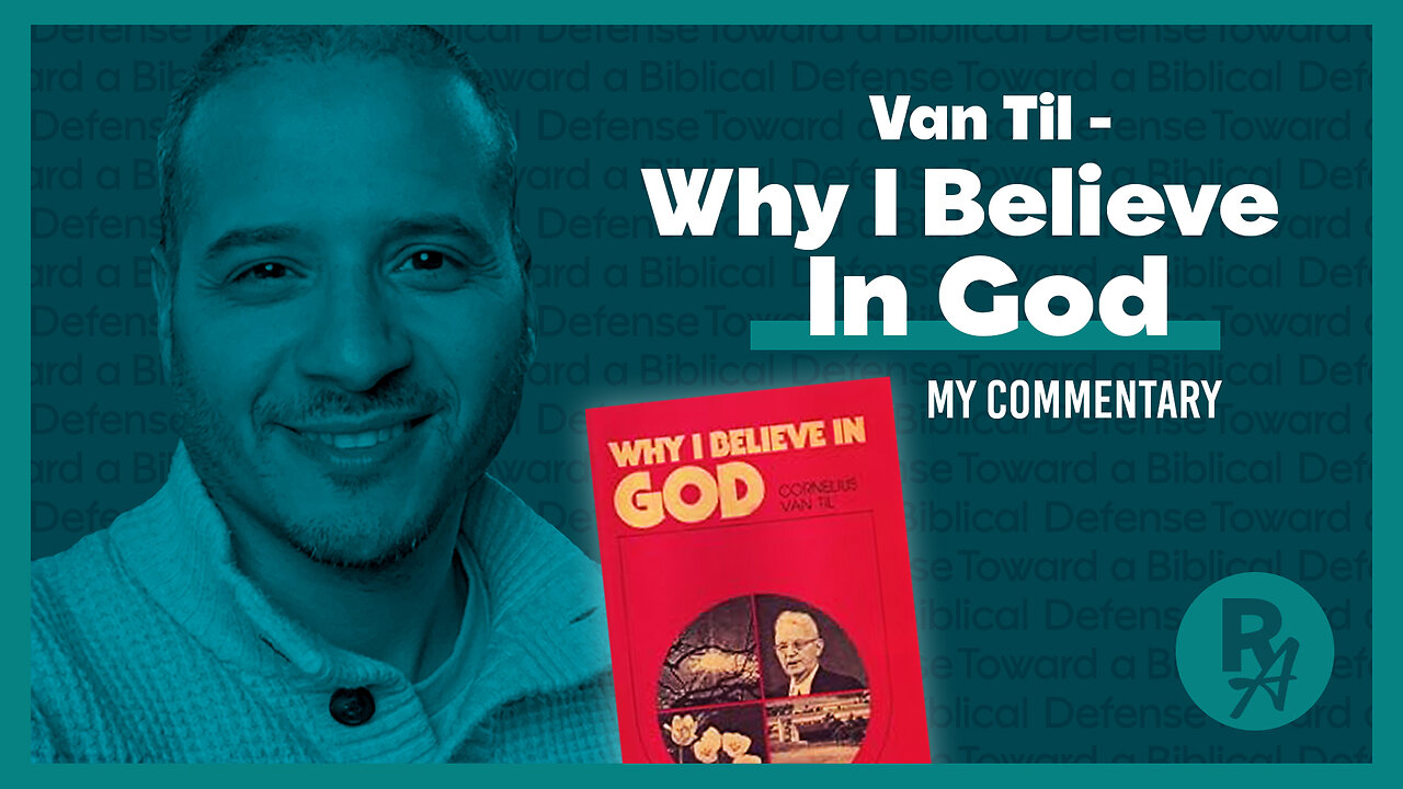 RA - Ep 75 - Van Til - Why I Believe In God, Pt. 1