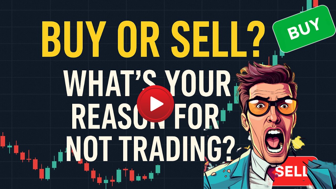 Buy or Sell? What's Your Reason for Not Trading?