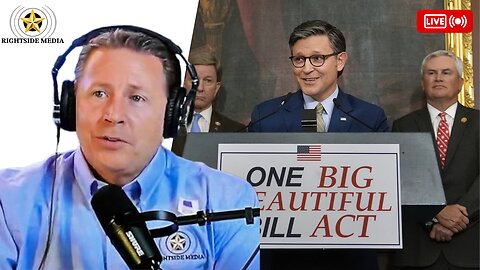 What's In The One Big Beautiful Bill? + The Intolerant Left... - Rightside Radio Broadcast - 5-23-25
