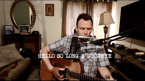 "Hello so Long and Goodbye"