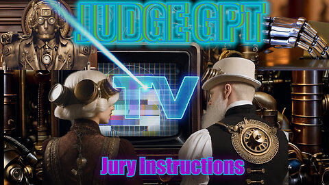 Judge GPT TV | Jury Instructions (Steampunk Courtroom Satire)