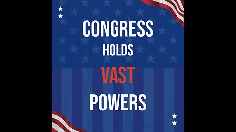 How much power does Congress have?